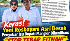 Keras! Yeni Rosbayani Asri Desak Penyebar Isu Bupati Mangkir Dihentikan: “Stop Tebar Fitnah!”